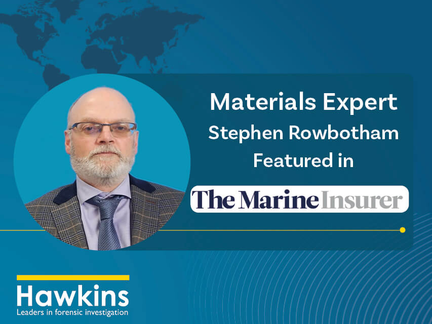 Materials Expert Stephen Rowbotham Featured in The Marine Insurer